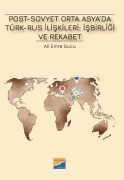 Cover-Bild zum Titel 'Post-Sovyet Orta Asyada Türk-Rus Iliskileri Isbirligi ve Rekabet' von 'Ali Emre Sucu'