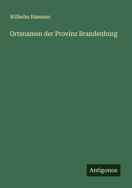 Ortsnamen der Provinz Brandenburg - Wilhelm Hammer