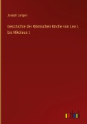 Cover-Bild zum Titel 'Geschichte der Römischen Kirche von Leo I. bis Nikolaus I.' von 'Joseph Langen'