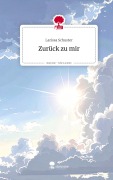 Cover-Bild zum Titel 'Zurück zu mir. Life is a Story - story.one' von 'Larissa Schuster'