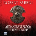 Cover-Bild zum Titel 'Alexander's Legacy: The Three Paradises' von 'Robert Fabbri'