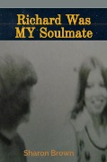 Cover-Bild zum Titel 'Richard Was My Soulmate' von 'Sharon Brown'