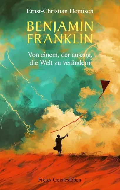 Benjamin Franklin - Ernst-Christian Demisch