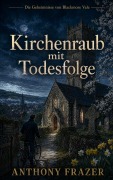 Cover-Bild zum Titel 'Kirchenraub mit Todesfolge' von 'Anthony Frazer'