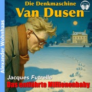 Cover-Bild zum Titel 'Van Dusen die Denkmaschine - Das entführte Millionenbaby' von 'Jacques Futrelle'