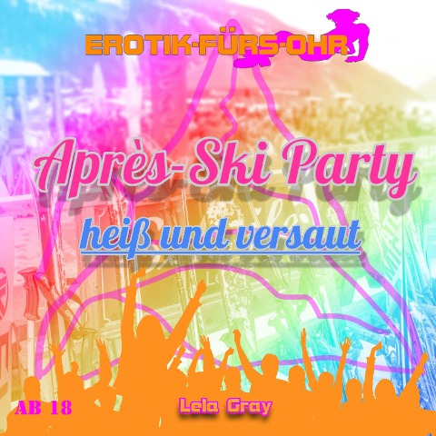 Erotik für's Ohr, Après-Ski Party heiß und versaut - Lela Gray