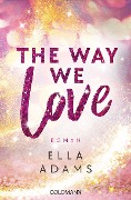 Cover-Bild zum Titel 'The Way We Love' von 'Ella Adams'