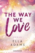 Cover-Bild zum Titel 'The Way We Love' von 'Ella Adams'