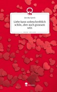 Cover-Bild zum Titel 'Liebe kann unbeschreiblich schön, aber auch grausam sein. Life is a Story - story.one' von 'Annika Speck'