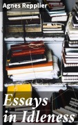 Cover-Bild zum Titel 'Essays in Idleness' von 'Agnes Repplier'