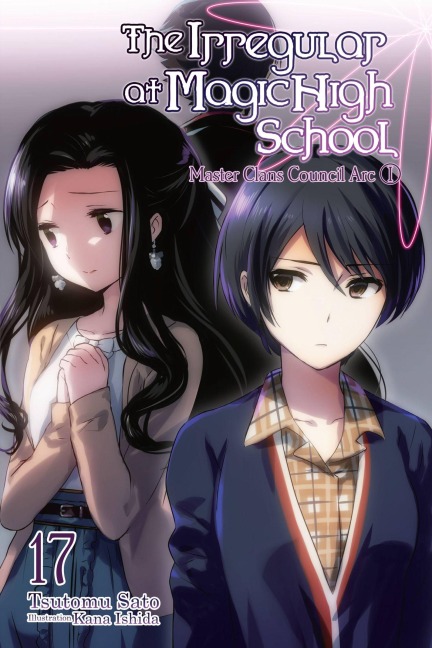 The Irregular at Magic High School, Vol. 17 (Light Novel) - Tsutomu Sato