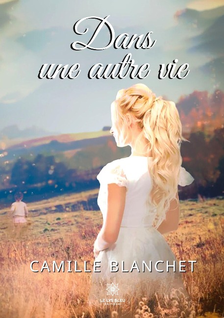 Dans une autre vie - Camille Blanchet