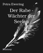 Cover-Bild zum Titel 'Der Rabe - Wächter der Seelen' von 'Petra Ewering'