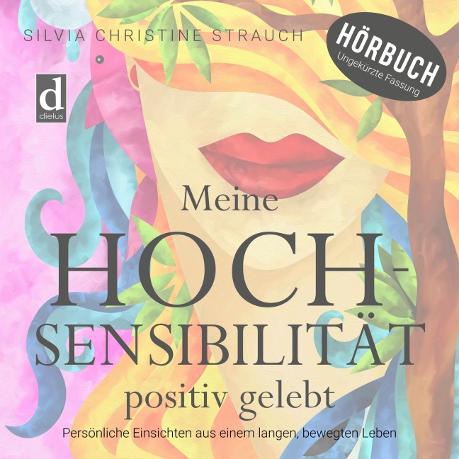 Meine Hochsensibilität positiv gelebt - Silvia Christine Strauch