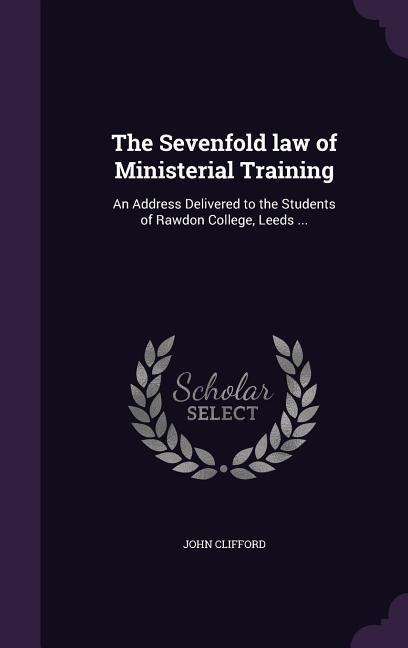 The Sevenfold law of Ministerial Training - John Clifford