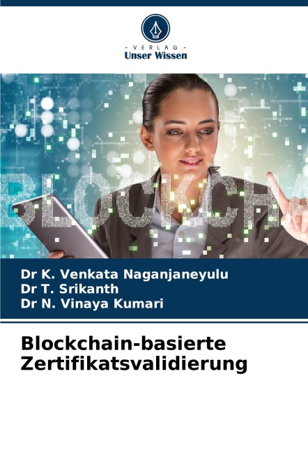 Blockchain-basierte Zertifikatsvalidierung - K. Venkata Naganjaneyulu, T. Srikanth, N. Vinaya Kumari