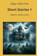 Cover-Bild zum Titel 'Short Stories 1: Englisch Lektüre A2 - B2' von 'Edgar Allan Poe'