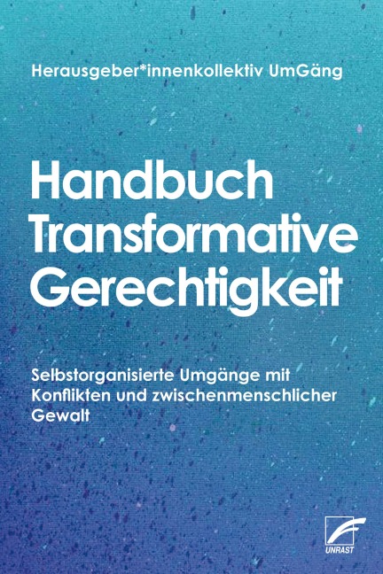 Handbuch Transformative Gerechtigkeit - Herausgeber*innenkollektiv UmGäng