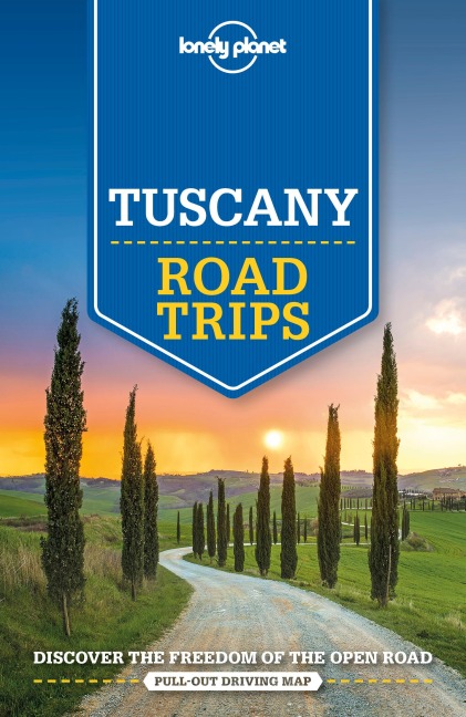 Lonely Planet Tuscany Road Trips - Duncan Garwood, Virginia Maxwell, Nicola Williams