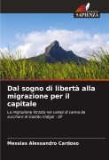 Cover-Bild zum Titel 'Dal sogno di libertà alla migrazione per il capitale' von 'Messias Alessandro Cardoso'