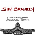 Sin Bravely: A Memoir of Spiritual Disobedience - Maggie Rowe