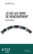 Cover-Bild zum Titel 'Là où les sens se rencontrent' von 'Daniel Defays'