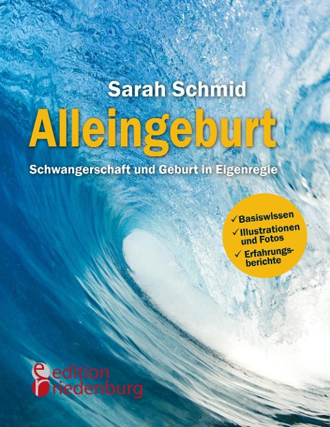 Alleingeburt - Schwangerschaft und Geburt in Eigenregie - Sarah Schmid