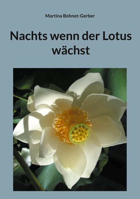 Nachts wenn der Lotus wächst - Martina Bohnet-Gerber