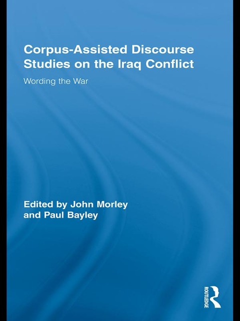 Corpus-Assisted Discourse Studies on the Iraq Conflict - 