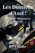 Les Dossiers d'Axel : le Honjo Masamune disparu - Jerry Bader