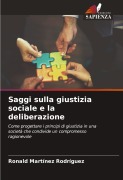 Cover-Bild zum Titel 'Saggi sulla giustizia sociale e la deliberazione' von 'Ronald Martínez Rodríguez'