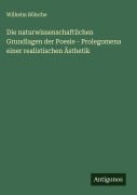Cover-Bild zum Titel 'Die naturwissenschaftlichen Grundlagen der Poesie - Prolegomena einer realistischen Ästhetik' von 'Wilhelm Bölsche'