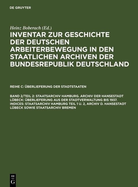 Staatsarchiv Hamburg. Archiv der Hansestadt Lübeck: Überlieferung aus der Staatsverwaltung bis 1937. Indices: Staatsarchiv Hamburg Teil 1 u. 2, Archiv d. Hansestadt Lübeck sowie Staatsarchiv Bremen - 