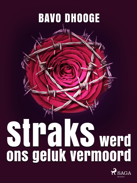 Straks werd ons geluk vermoord - Bavo Dhooge