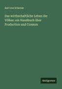 Cover-Bild zum Titel 'Das wirthschaftliche Leben der Völker: ein Handbuch über Production und Consum' von 'Karl Von Scherzer'