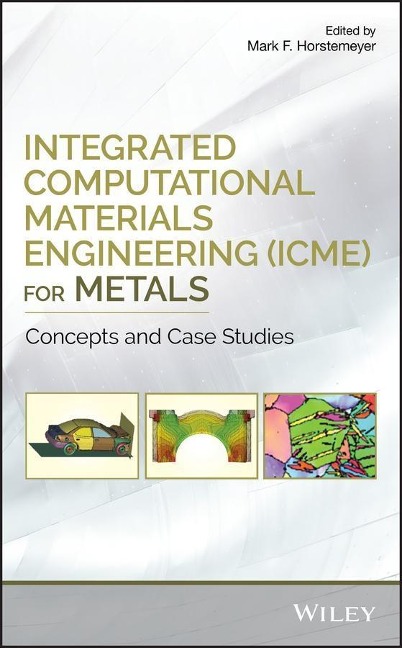 Integrated Computational Materials Engineering (ICME) for Metals - 