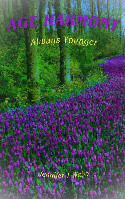 Age Harmony: Always Younger - Jennifer T Webb
