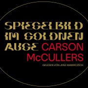 Cover-Bild zum Titel 'Spiegelbild im goldenen Auge' von 'Carson McCullers, Jens Wawrczeck'
