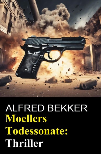 Moellers Todessonate: Thriller - Alfred Bekker