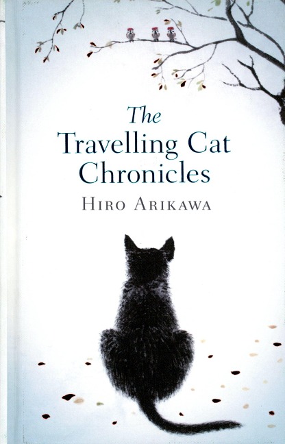The Travelling Cat Chronicles - Hiro Arikawa