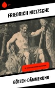 Cover-Bild zum Titel 'Götzen-Dämmerung' von 'Friedrich Nietzsche'