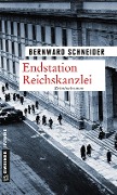 Cover-Bild zum Titel 'Endstation Reichskanzlei' von 'Bernward Schneider'