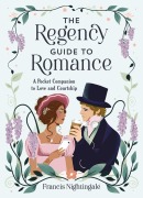 Cover-Bild zum Titel 'The Regency Guide to Romance' von 'Francis Nightingale'