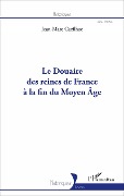Cover-Bild zum Titel 'Le Douaire des reines de France à la fin du Moyen-Âge' von 'Jean-Marc Cazilhac'