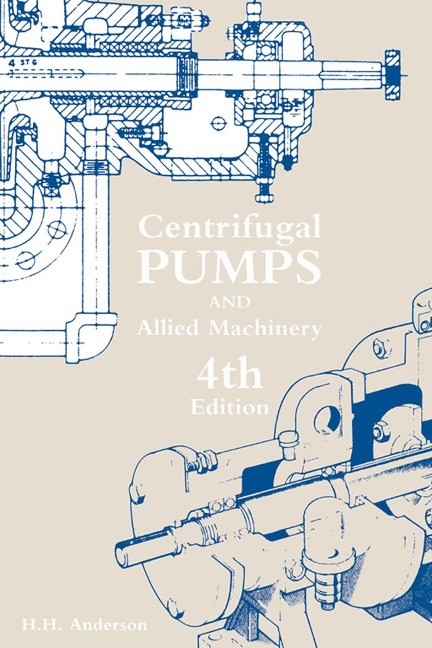 Centrifugal Pumps and Allied Machinery - H. H. Anderson