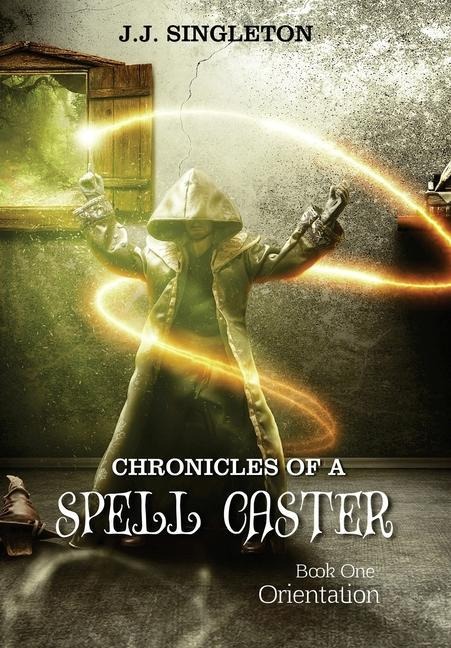 Chronicles of a Spell Caster - J J Singleton