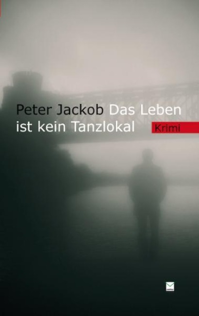 Das Leben ist kein Tanzlokal - Peter Jackob