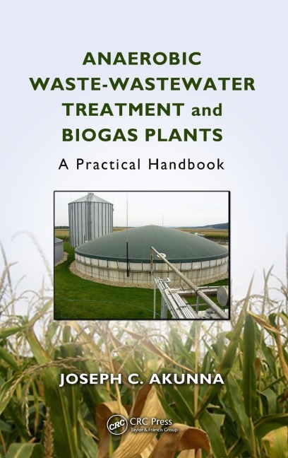 Anaerobic Waste-Wastewater Treatment and Biogas Plants - Joseph Chukwuemeka Akunna