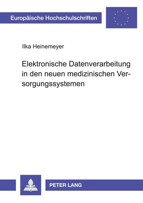 Elektronische Datenverarbeitung in den neuen medizinischen Versorgungssystemen - Ilka Heinemeyer