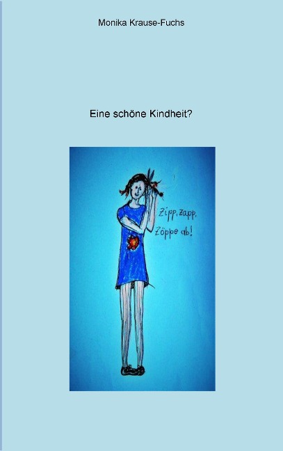 Eine schöne Kindheit? - Monika Krause-Fuchs